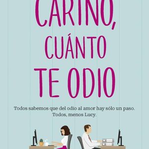 Cariño, cuánto te odio | Sally Thorne